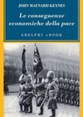 John Maynard Keynes - Le conseguenze economiche della pace (2015)