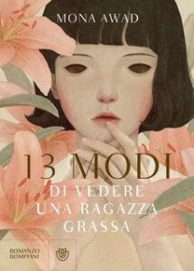 Mona Awad – 13 modi di vedere una ragazza grassa (2017)