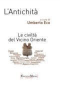 Umberto Eco - L'Antichità. Le civiltà del Vicino Oriente (2017)