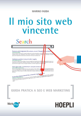 Marino Fadda – Il mio sito web vincente. Guida pratica a SEO e Web Marketing (2015)