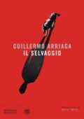 Guillermo Arriaga - Il selvaggio (2018)