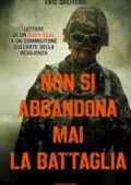 Eric Greitens - Non si abbandona mai la battaglia (2016)
