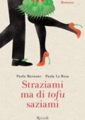 Paola Maraone, Paola La Rosa - Straziami ma di tofu saziami (2015)