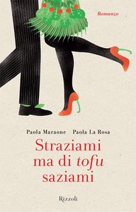 Paola Maraone, Paola La Rosa – Straziami ma di tofu saziami (2015)