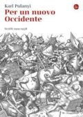 img Karl Polanyi - Per un nuovo Occidente. Scritti 1919-1958 (2013)