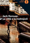 Jack Kerouac - La città e la metropoli (2016)