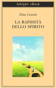 Elias Canetti – La rapidità dello spirito (2018)