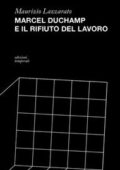 img Maurizio Lazzarato - Marcel Duchamp e il rifiuto del lavoro (2014)