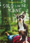 img Mark B. Mills - Solo con un cane (2016)