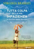 Virginia Bramati - Tutta colpa della mia impazienza (e di un fiore appena sbocciato) (2017)