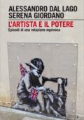 Alessandro Dal Lago, Serena Giordano - L'artista e il potere. Episodi di una relazione equivoca (2014)