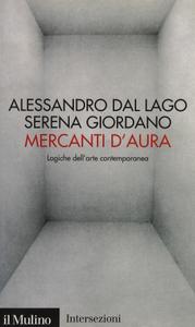 Alessandro Dal Lago, Serena Giordano – Mercanti d’aura. Logiche dell’arte contemporanea (2006)