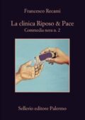 Francesco Recami - La clinica Riposo & Pace. Commedia nera n. 2 (2018)