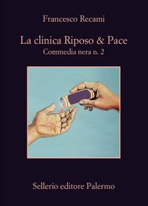 Francesco Recami – La clinica Riposo & Pace. Commedia nera n. 2 (2018)