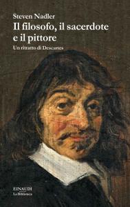 Steven Nadler – Il filosofo, il sacerdote e il pittore. Un ritratto di Descartes (2014)