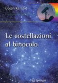 img Bojan Kambic - Le costellazioni al binocolo. Trecento oggetti celesti da riconoscere ed esplora