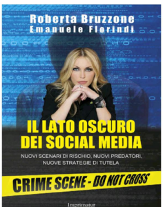 Roberta Bruzzone, Emanuele Florindi – Il lato oscuro dei social media. Nuovi scenari di rischio, nuovi predatori, nuove strategie di tutela (2016)