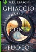Sara Raasch - Ghiaccio come fuoco (2017)
