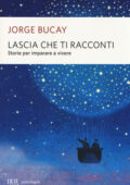 Jorge Bucay - Lascia che ti racconti. Storie per imparare a vivere (2014)
