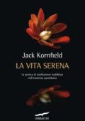 img Jack Kornfield - La vita serena. La pratica di meditazione buddhista nell