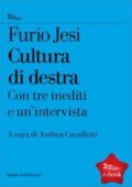 Furio Jesi - Cultura di destra. Con tre inediti e un'intervista (2013)