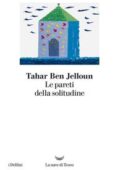Tahar Ben Jelloun - Le pareti della solitudine (2017)