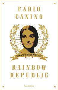 Fabio Canino – Rainbow Republic. (Romanzo distopico gay) (2016)
