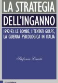 Stefania Limiti - La strategia dell'inganno. 1992-93. Le bombe, i tentati golpe, la guerra psicologica in Italia (2017)
