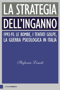 Stefania Limiti – La strategia dell’inganno. 1992-93. Le bombe, i tentati golpe, la guerra psicologica in Italia (2017)
