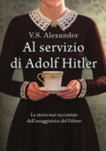 V.S. Alexander - Al servizio di Adolf Hitler (2017)