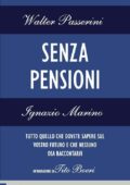img Walter Passerini, Ignazio Marino  - Senza Pensioni. Tutto Quello Che Dovete Sapere Sul Vostro f