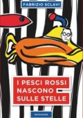 Fabrizio Sclavi - I pesci rossi nascono sulle stelle (2017)