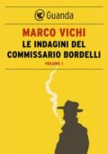 Marco Vichi - Le indagini del commissario Bordelli. Volume I (2016)