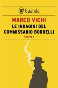 Marco Vichi – Le indagini del commissario Bordelli. Volume I (2016)