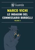 Marco Vichi - Le indagini del commissario Bordelli. Volume II (2016)