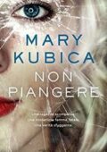 Mary Kubica - Non piangere (2017)