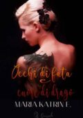 Maria Katrin E. - Occhi di fata e cuore di drago (2018)