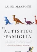 img Luigi Mazzone - Un autistico in famiglia. Le risposte ai problemi quotidiani dei genitori di ra