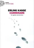 Erling Kagge - Camminare. Un gesto sovversivo (2018)