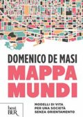 img Domenico De Masi - Mappa Mundi. Modelli di vita per una società senza orientamento (2015)
