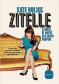 Kate Bolick - Zitelle. Il bello di vivere per conto proprio (2016)