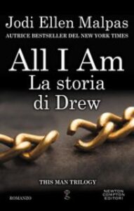 Jodi Ellen Malpas – This man series. Vol. 3.5. All I am. La storia di Drew (2017)