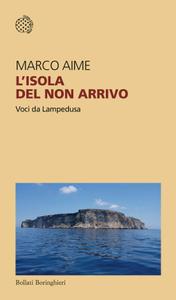Marco Aime – L’isola del non arrivo. Voci da Lampedusa (2018)