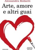 Alessandra Redaelli - Arte, amore e altri guai (2017)