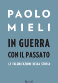 Paolo Mieli - In guerra con il passato. Le falsificazioni della storia (2016)