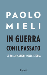 Paolo Mieli – In guerra con il passato. Le falsificazioni della storia (2016)