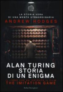 Andrew Hodges – Alan Turing. Storia di un enigma (2014)