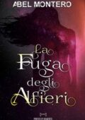 Abel Montero - Saga del Protettorato - Origini Vol. 2. La fuga degli alfieri (2018)