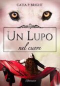 img Catia P. Bright - Un lupo nel cuore (2017)