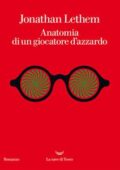 Jonathan Lethem - Anatomia di un giocatore d'azzardo (2017)